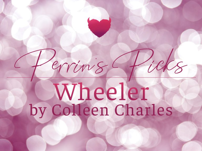 Perrin’s Picks – Wheeler by Colleen Charles