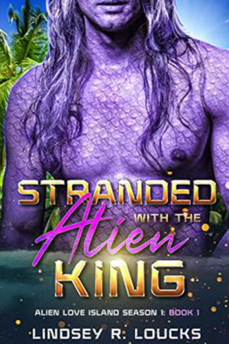 Stranded With the Alien King by Lindsey R. Loucks Review