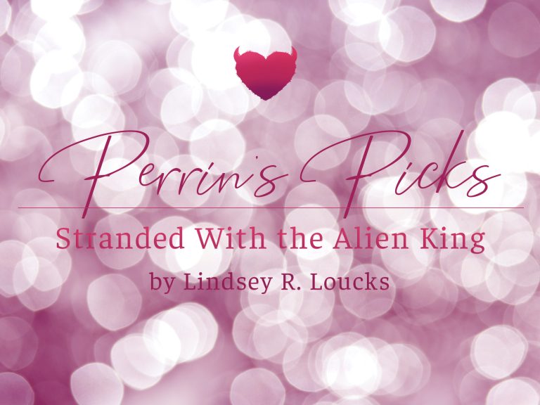 Perrin's Picks Book Reviews on Steamy Lounge - Stranded With The Alien King by Lindsey R. Loucks