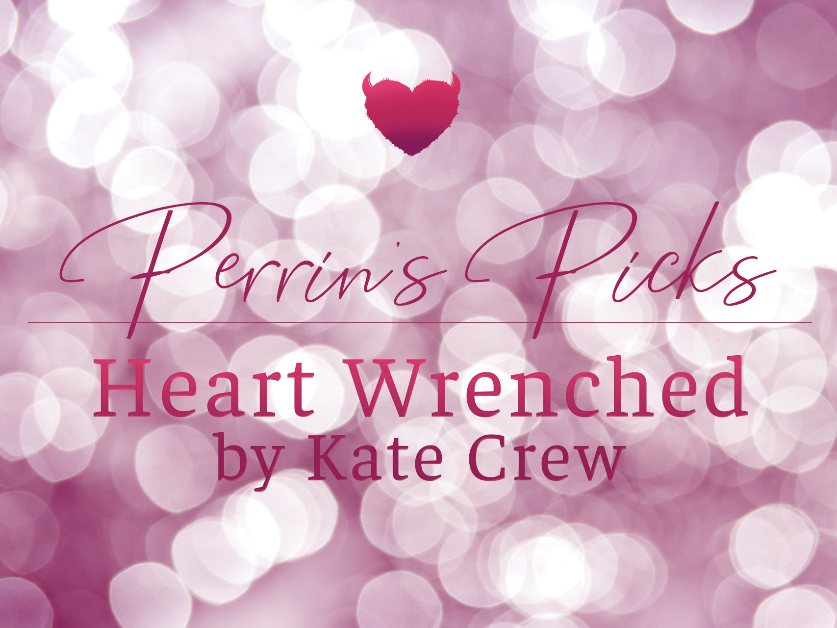Perrin's Picks Book Reviews on Steamy Lounge - Heart Wrenched by Kate Crew